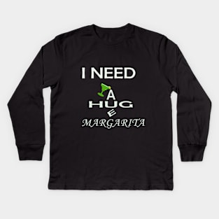 i need a huge margarita t shirt Kids Long Sleeve T-Shirt